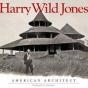 Harry Wild Jones: American Architect (book cover)