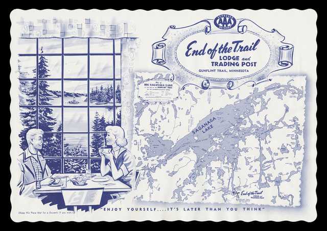 A paper placemat from the End of the Trail Lodge and Trading Post along the Gunflint Trail. Printed by W. A. Fisher Company of Virginia, Minnesota, ca. 1950. It features a blue printed map of Saganaga Lake next to an illustration of a man and woman dining in front of lake scene. The placemat was illustrated by Albin M. Zaverl.