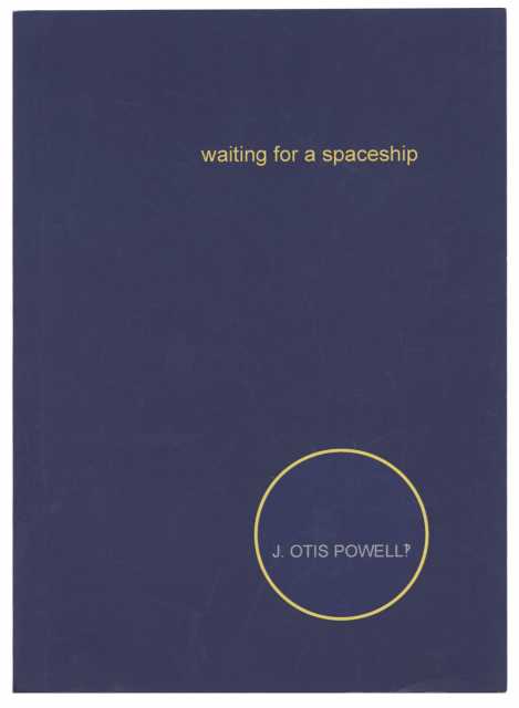 Cover art for Waiting for a Spaceship, by J. Otis Powell‽ (Spout Press, 2017).