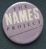 Color image of a NAMES Project Button worn by Brian Coyle when he read name from the AIDS Quilt during the Names Project Tour at the Metrodome, 1988.