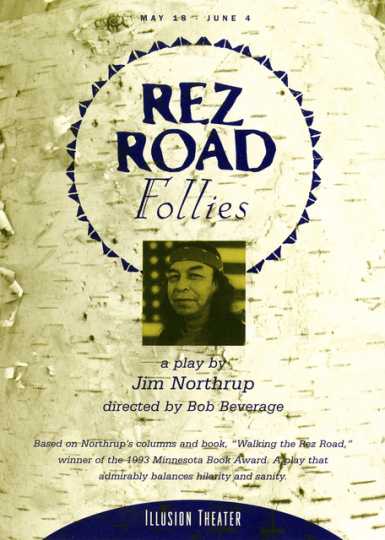 Postcard advertising Jim Northrup’s play Rez Road Follies, which was performed at the Illusion Theater, May 18–June 4, 1995. The back of the postcard includes a description of the play, performance schedule, price list and theater information. Northrup, Fond du Lac Band of Lake Superior Chippewa, is from Minnesota.