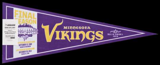 Color image of a Felt Minnesota Vikings pennant commemorating the team's final season at the Hubert H. Humphrey Metrodome, distributed at the final football game at the Dome on December 29, 2013.