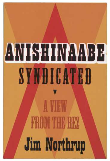 Cover art for Jim Northrup’s Anishinaabe Syndicated (Minnesota Historical Society Press, 2011).